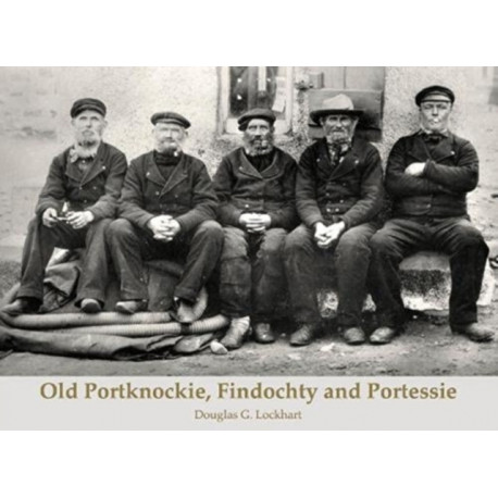 Old Old Portknockie, Findochty and Portessie