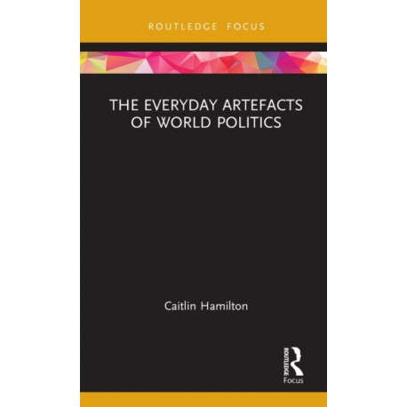 The Everyday Artefacts of World Politics