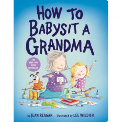 How to Babysit a Grandma