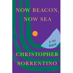 Now Beacon, Now Sea: A Son's Memoir