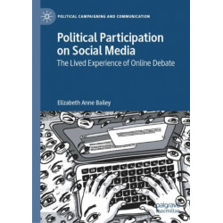 Political Participation on Social Media: The Lived Experience of Online Debate