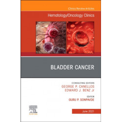 Bladder Cancer, An Issue of Hematology/Oncology Clinics of North America