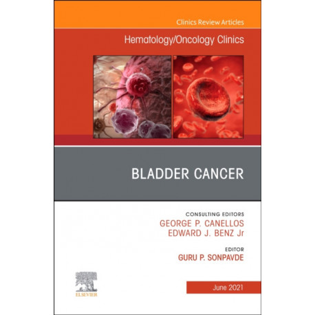 Bladder Cancer, An Issue of Hematology/Oncology Clinics of North America