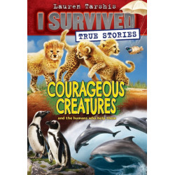 Courageous Creatures (I Survived True Stories -4)