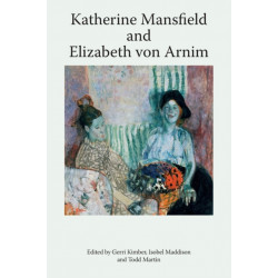 Katherine Mansfield and Elizabeth von Arnim