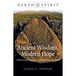Earth Spirit: Ancient Wisdom, Modern Hope: Relearning Environmental Connectiveness