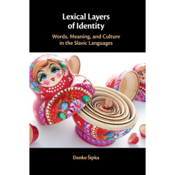 Lexical Layers of Identity: Words, Meaning, and Culture in the Slavic Languages