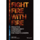 Fight Fire with Fire: Proactive Cybersecurity Strategies for Today's Leaders