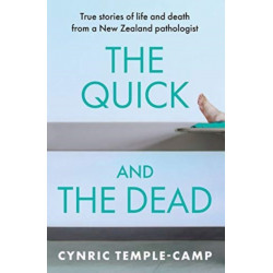 The Quick and the Dead: True Stories of Life and Death from a New Zealand Pathologist