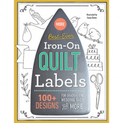 More Best-Ever Iron-On Quilt Labels: 100+ Designs for Graduation, Wedding, Baby and More
