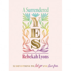 A Surrendered Yes: 52 Devotions to Let Go and Live Free