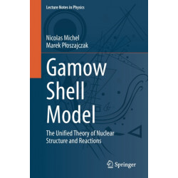 Gamow Shell Model: The Unified Theory of Nuclear Structure and Reactions