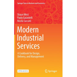 Modern Industrial Services: A Cookbook for Design, Delivery, and Management