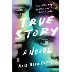 True Story: A Novel