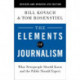 The Elements of Journalism, Revised and Updated 4th Edition: What Newspeople Should Know and the Public Should Expect