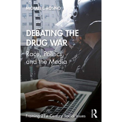Debating the Drug War: Race, Politics, and the Media
