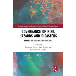 Governance of Risk, Hazards and Disasters: Trends in Theory and Practice