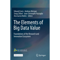 The Elements of Big Data Value: Foundations of the Research and Innovation Ecosystem