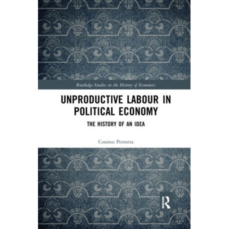 Unproductive Labour in Political Economy: The History of an Idea