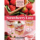 Strawberry Love: 45 Sweet and Savory Recipes for Shortcakes, Hand Pies, Salads, Salsas, and More