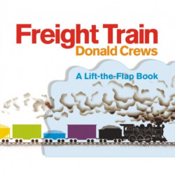 Freight Train Lift-the-Flap: A Caldecott Honor Award Winner