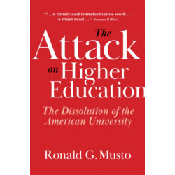 The Attack on Higher Education: The Dissolution of the American University