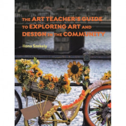 The Art Teacher's Guide to Exploring Art and Design in the Community