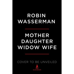 Mother Daughter Widow Wife: A Novel