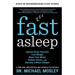 Fast Asleep: Improve Brain Function, Lose Weight, Boost Your Mood, Reduce Stress, and Become a Better Sleeper