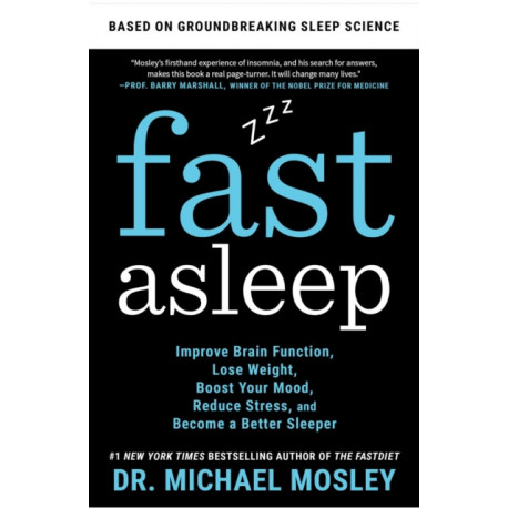 Fast Asleep: Improve Brain Function, Lose Weight, Boost Your Mood, Reduce Stress, and Become a Better Sleeper