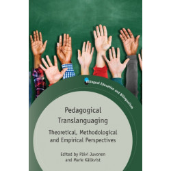 Pedagogical Translanguaging: Theoretical, Methodological and Empirical Perspectives