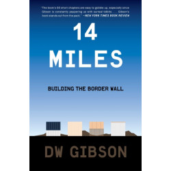 14 Miles: Building the Border Wall