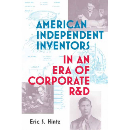 American Independent Inventors in an Era of Corporate R&D