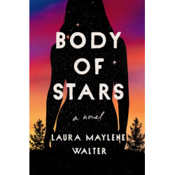 Body of Stars: A Novel