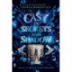 Cast in Secrets and Shadow