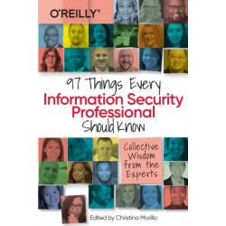 97 Things Every Information Security Professional Should Know: Collective Wisdom from the Experts