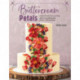 Buttercream Petals: Vibrant Flowers for Stunning Cakes Using Piping and Palette-Knife Painting