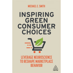 Inspiring Green Consumer Choices: Leverage Neuroscience to Reshape Marketplace Behavior