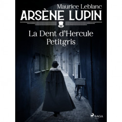 Arsène Lupin -- La Dent d'Hercule Petitgris