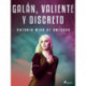 Galán, valiente y discreto