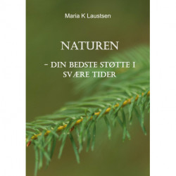 Naturen: - din bedste støtte i svære tider