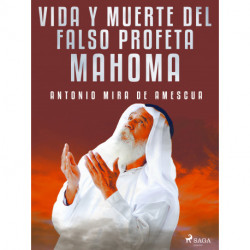 Vida y muerte del falso profeta Mahoma