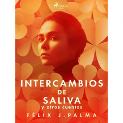 Intercambios de saliva y otros cuentos