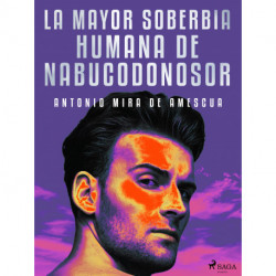 La mayor soberbia humana de Nabucodonosor