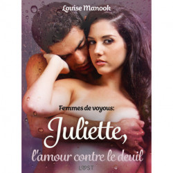 Femmes de voyous : Juliette, l'amour contre le deuil – Une nouvelle érotique