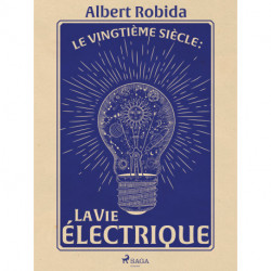 Le Vingtième Siècle : La Vie électrique