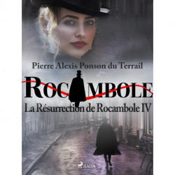 La Résurrection de Rocambole IV