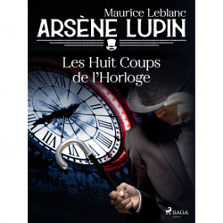 Arsène Lupin -- Les Huit Coups de l'Horloge