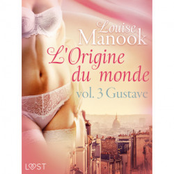 L'Origine du monde vol. 3 : Gustave – Une nouvelle érotique
