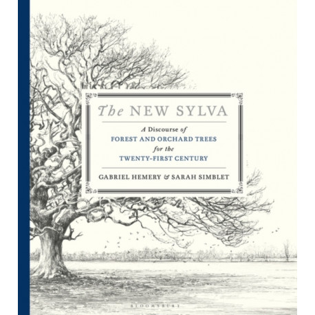 The New Sylva: A Discourse of Forest and Orchard Trees for the Twenty-First Century